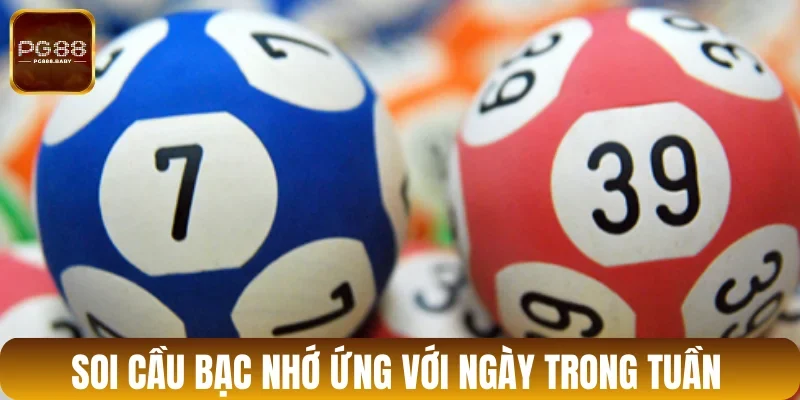 Tính theo từng ngày trong tuần khi soi cầu bạc nhớ