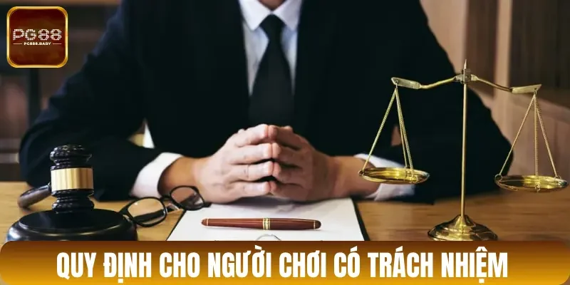 Quy định cho người chơi có trách nhiệm trên nhà cái