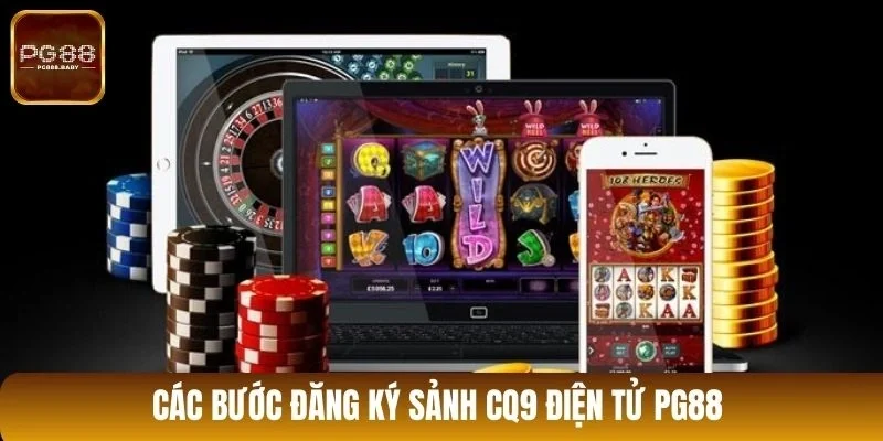 Các bước đăng ký sảnh CQ9 điện tử PG88
