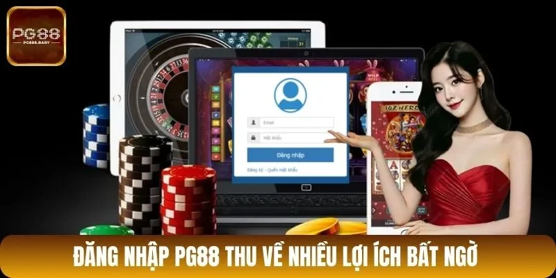 Đăng nhập PG88 thu về nhiều lợi ích bất ngờ