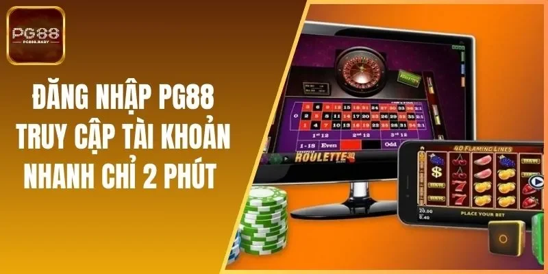 Đăng Nhập PG88 - Truy Cập Tài Khoản Nhanh Chỉ 2 Phút