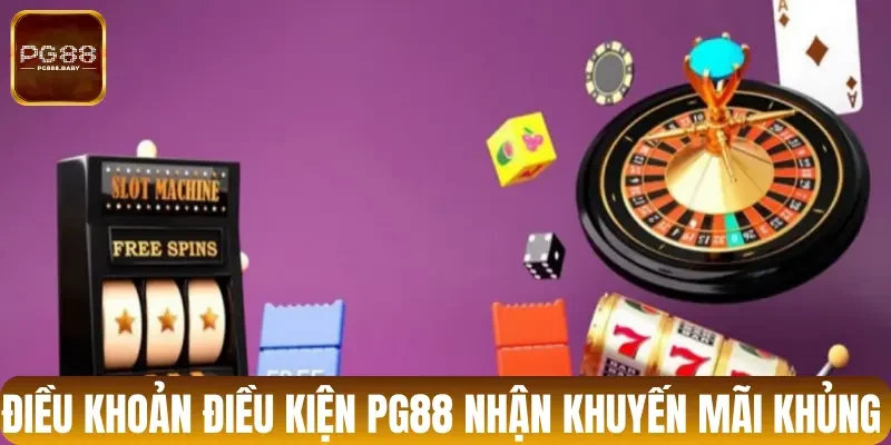 Điều khoản điều kiện PG88 nhận khuyến mãi khủng