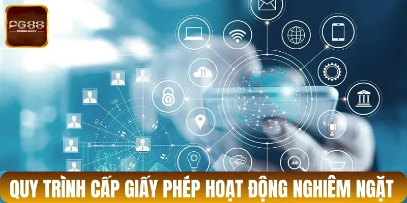 Quy trình cấp giấy phép hoạt động PG88 nghiêm ngặt