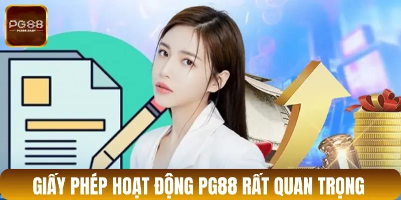 Giấy phép hoạt động PG88 rất quan trọng