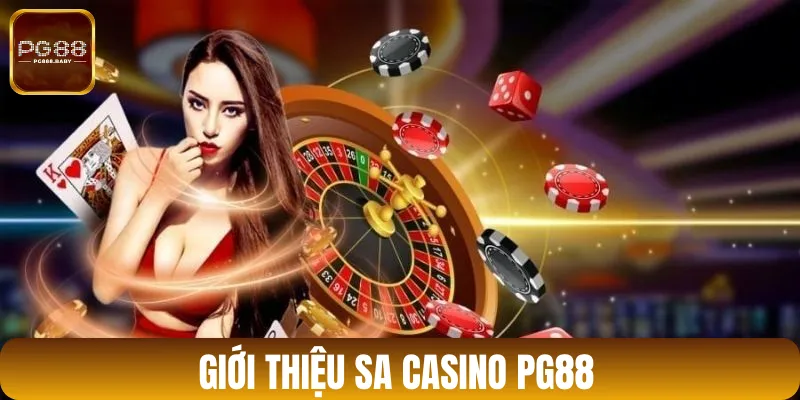 Giới thiệu đôi nét về sảnh casino SA tại PG88