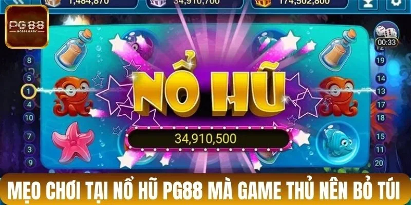 Mẹo chơi tại nổ hũ PG88 mà game thủ nên bỏ túi