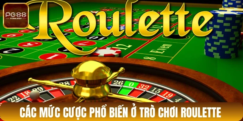 Các mức cược phổ biến ở trò chơi Roulette