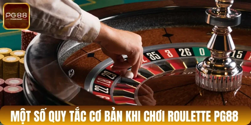 Một số quy tắc cơ bản khi chơi Roulette PG88