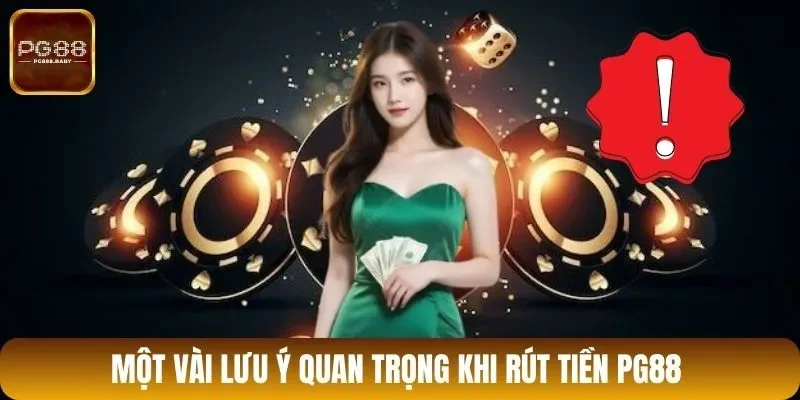 Một vài điều hội viên cần quan tâm khi rút tiền PG88