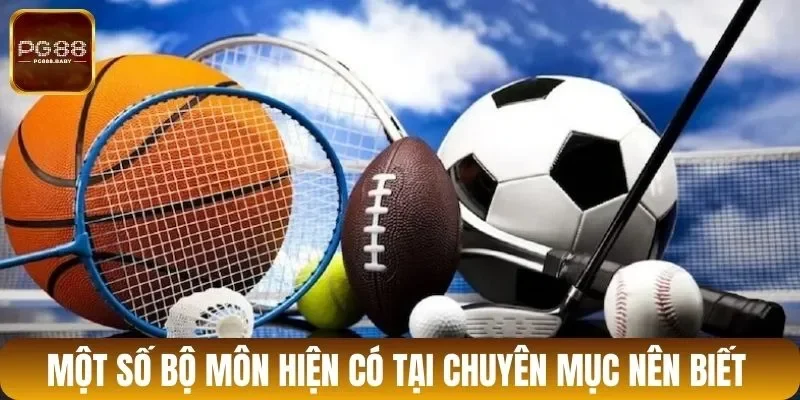 Một số bộ môn hiện có tại chuyên mục nên biết