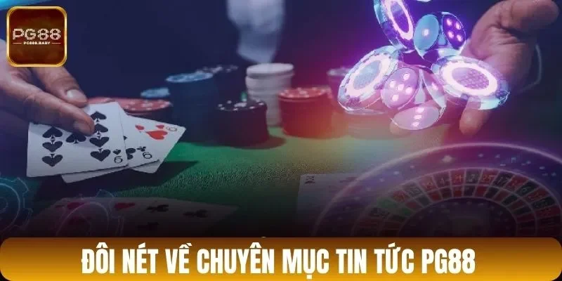 Đôi nét về chuyên mục tin tức PG88