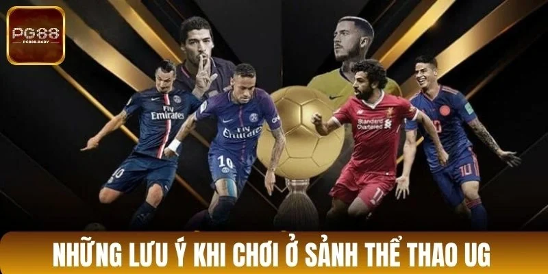 Những lưu ý khi chơi ở sảnh thể thao UG