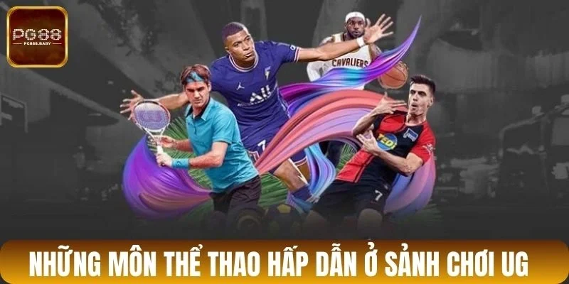 Những môn thể thao hấp dẫn ở sảnh chơi UG