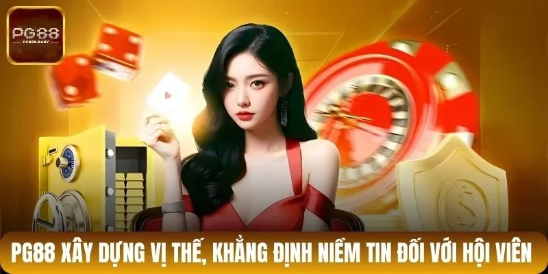 PG88 xây dựng vị thế, khẳng định niềm tin đối với hội viên